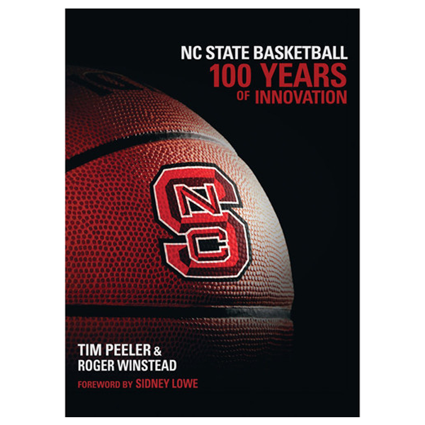 NC State Wolfpack Basketball : 100 Years of Innovation