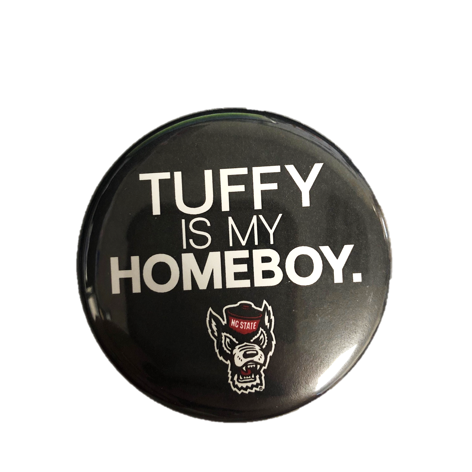 NC State Wolfpack Black Tuffy Is My Homeboy Button